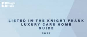 Knight Frank Luxury Care Home Guide 2023